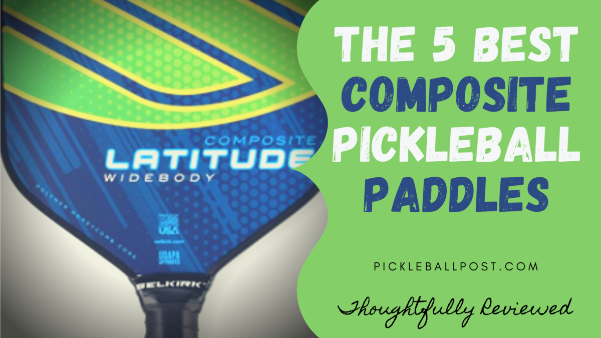 5 Best Composite Pickleball Paddles