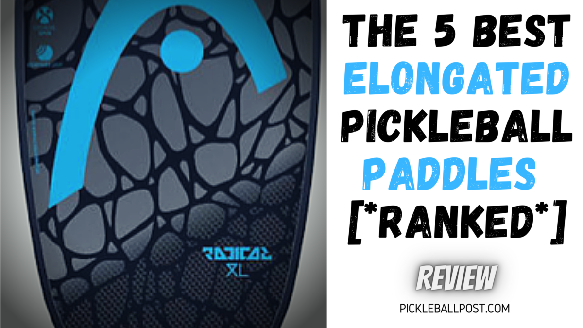5 Best Elongated Pickleball Paddles