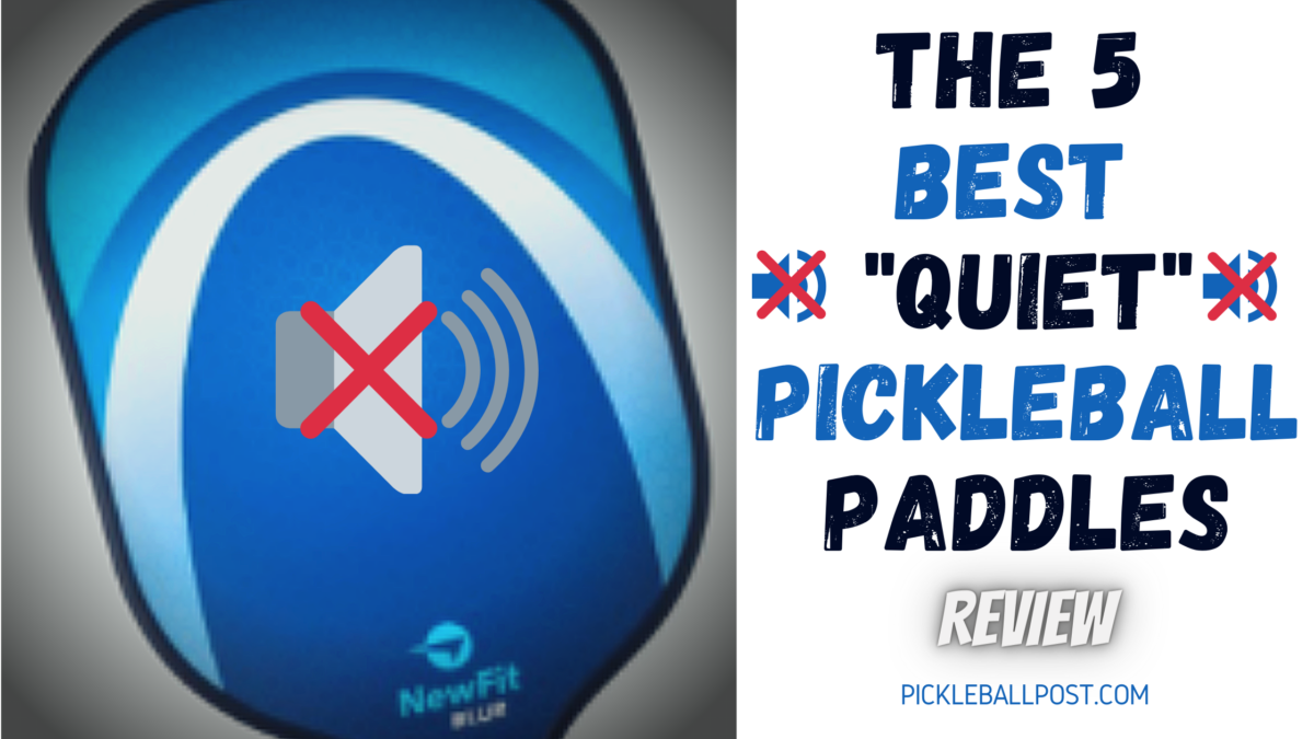5 Best Quiet Pickleball Paddles